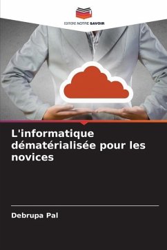 L'informatique dématérialisée pour les novices - Pal, Debrupa