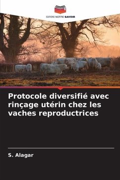 Protocole diversifié avec rinçage utérin chez les vaches reproductrices - Alagar, S.