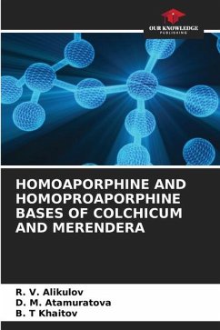 HOMOAPORPHINE AND HOMOPROAPORPHINE BASES OF COLCHICUM AND MERENDERA - Alikulov, R. V.;Atamuratova, D. M.;Khaitov, B. T