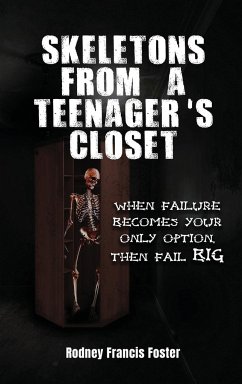 SKELETONS FROM A TEENAGER'S CLOSET - Rodney Francis Foster