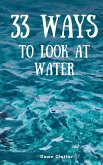 33 Ways to Look at Water