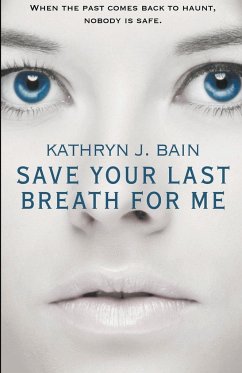 Save Your Last Breath for Me - Bain, Kathryn J.