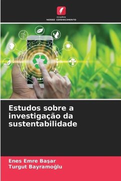 Estudos sobre a investigação da sustentabilidade - Basar, Enes Emre;Bayramoglu, Turgut