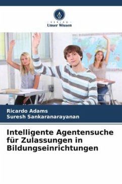 Intelligente Agentensuche für Zulassungen in Bildungseinrichtungen - Adams, Ricardo;Sankaranarayanan, Suresh