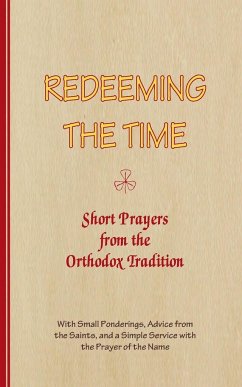 REDEEMING THE TIME, Short Prayers from the Orthodox Tradition - Arnold-Lyklema, A.