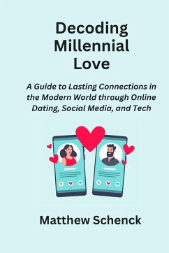 Decoding Millennial Love - Schenck, Matthew