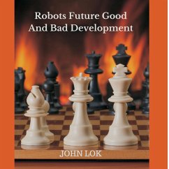 Robots Future Good And Bad Development - Lok, John