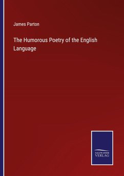 The Humorous Poetry of the English Language - Parton, James