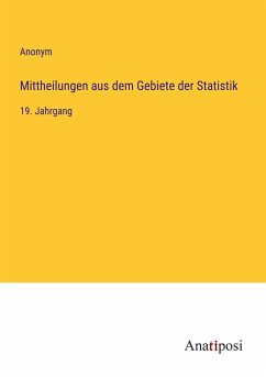 Mittheilungen aus dem Gebiete der Statistik - Anonym