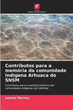 Contributos para a memória da comunidade indígena Arhuaca do SNSM - Barney, Joanna