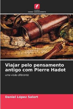 Viajar pelo pensamento antigo com Pierre Hadot - López Salort, Daniel