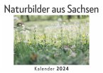 Naturbilder aus Sachsen (Wandkalender 2024, Kalender DIN A4 quer, Monatskalender im Querformat mit Kalendarium, Das perfekte Geschenk)