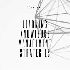 Learning Knowledge Management Strategies - Lok, John