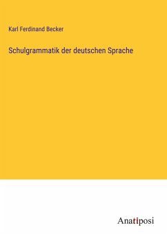 Schulgrammatik der deutschen Sprache - Becker, Karl Ferdinand