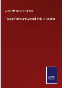 Typical Forms and Special Ends in Creation - M'Cosh, James; Dickie, George