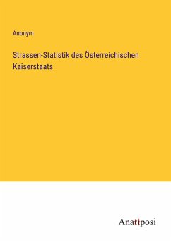 Strassen-Statistik des Österreichischen Kaiserstaats - Anonym