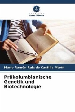 Präkolumbianische Genetik und Biotechnologie - Ruiz de Castilla Marín, Mario Ramón