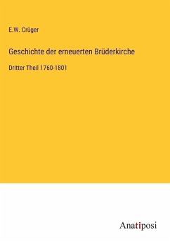 Geschichte der erneuerten Brüderkirche - Crüger, E. W.