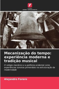 Mecanização do tempo: experiência moderna e tradição musical - Forero, Alejandro