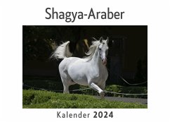 Shagya-Araber (Wandkalender 2024, Kalender DIN A4 quer, Monatskalender im Querformat mit Kalendarium, Das perfekte Geschenk) - Müller, Anna