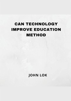 Can Technology Improve Education Method - Lok, John