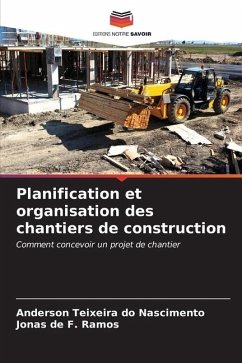 Planification et organisation des chantiers de construction - Teixeira do Nascimento, Anderson;de F. Ramos, Jonas