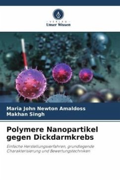 Polymere Nanopartikel gegen Dickdarmkrebs - Amaldoss, Maria John Newton;Singh, Makhan