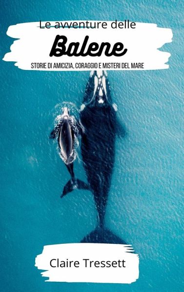Le avventure delle balene Le avventure delle balene