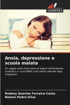 Ansia, depressione e scuola malata - Querino Ferreira-Costa, Rodney;Pedro-Silva, Nelson