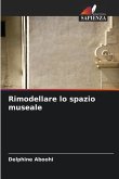 Rimodellare lo spazio museale