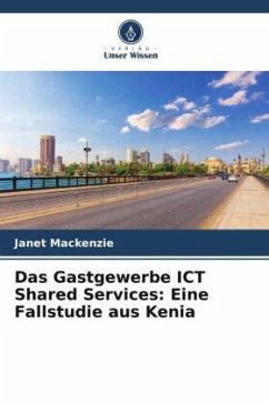Das Gastgewerbe ICT Shared Services: Eine Fallstudie aus Kenia - Mackenzie, Janet