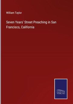 Seven Years' Street Preaching in San Francisco, California - Taylor, William