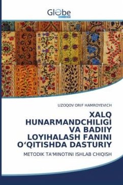 XALQ HUNARMANDCHILIGI VA BADIIY LOYIHALASH FANINI O¿QITISHDA DASTURIY - HAMROYEVICH, UZOQOV ORIF