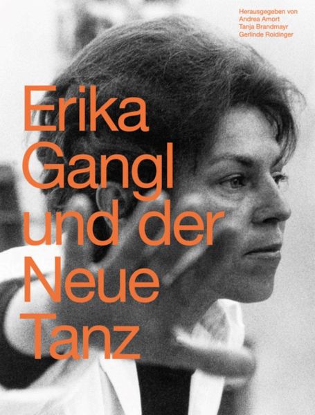 Erika Gangl und der Neue Tanz Erika Gangl und der Neue Tanz