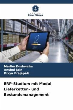 ERP-Studium mit Modul Lieferketten- und Bestandsmanagement - Kushwaha, Madhu;Jain, Anshul;Prajapati, Divya
