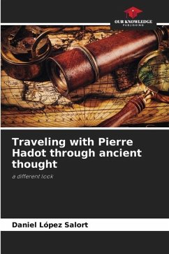 Traveling with Pierre Hadot through ancient thought - López Salort, Daniel