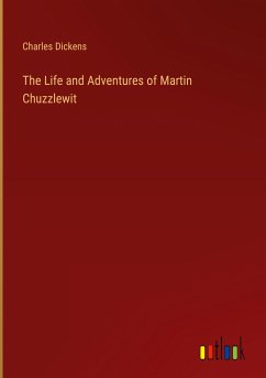 The Life and Adventures of Martin Chuzzlewit - Dickens, Charles