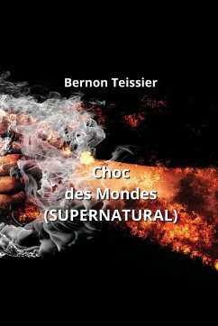 Choc des Mondes (SUPERNATURAL) - Teissier, Bernon