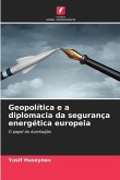 Geopolítica e a diplomacia da segurança energética europeia