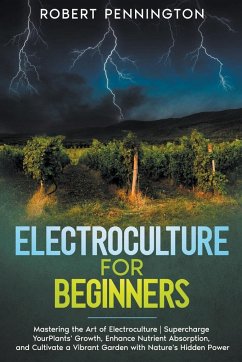 Electroculture for Beginners - Pennington, Robert