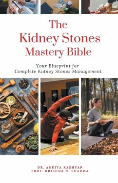 The Kidney Stones Mastery Bible - Kashyap, Ankita; Sharma, Krishna N.