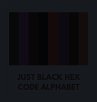 JUST BLACK HEX CODE ALPHABET - Bild 1