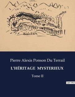 L¿HÉRITAGE MYSTERIEUX - Ponson Du Terrail, Pierre Alexis