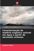 Caracterização de matéria orgânica solúvel em água a partir de aerossóis urbanos