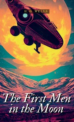 THE FIRST MEN IN THE MOON - Wells, H. G.