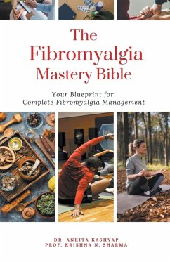 The Fibromyalgia Mastery Bible - Kashyap, Ankita; Sharma, Krishna N.