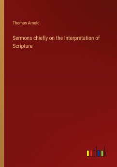 Sermons chiefly on the Interpretation of Scripture - Arnold, Thomas