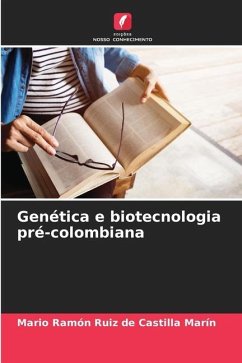 Genética e biotecnologia pré-colombiana - Ruiz de Castilla Marín, Mario Ramón