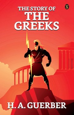 The Story Of The Greeks - Guerber, H. A.