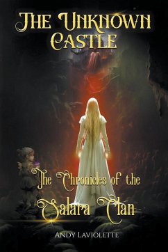 The Unknown Castle - The Chronicles of the Salara Clan - Laviolette, Andy